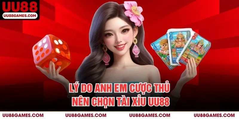 Lý do anh em cược thủ nên chọn Tài xỉu UU88
