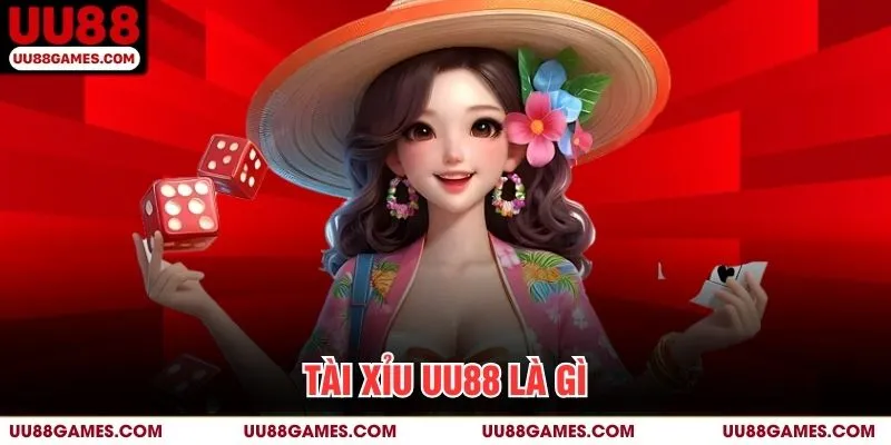 Tài xỉu UU88 là gì?